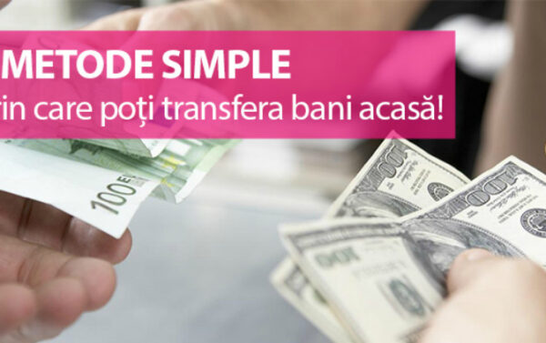 Metode prin care poti transfera bani acasa