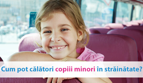 Cum pot calatori copiii minori in strainatate